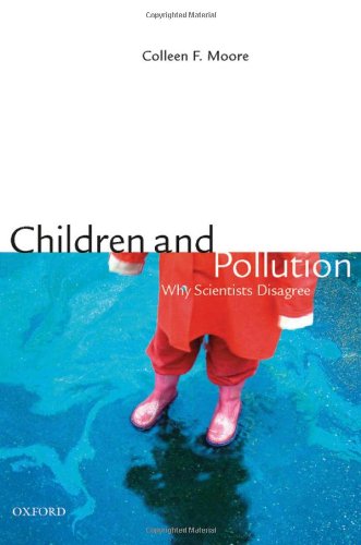 Children And Pollution Why Scientists Disagree 1st Edition Colleen F Moore Phd