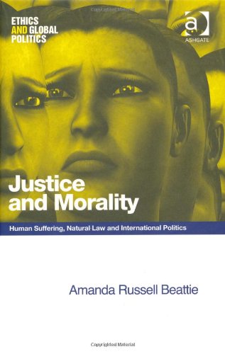 Justice And Morality Ethics And Global Politics Amanda Russell Beattie