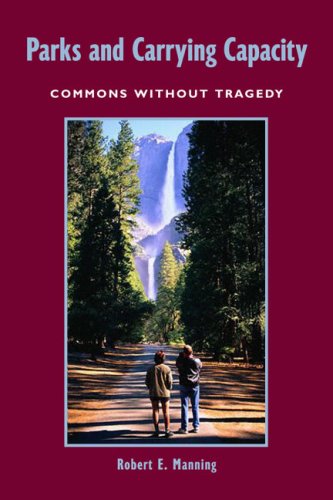 Parks And Carrying Capacity Commons Without Tragedy Robert E Manning