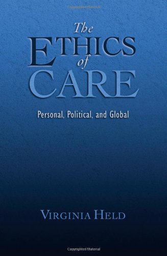 The Ethics Of Care Personal Political And Global Virginia Held