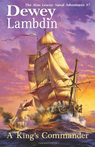 A Kings Commander The Alan Lewrie Naval Adventures 7 Bk 7 First Edition Dewey Lambdin