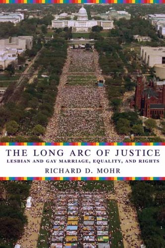The Long Arc Of Justice Lesbian And Gay Marriage Equality And Rights Richard Mohr