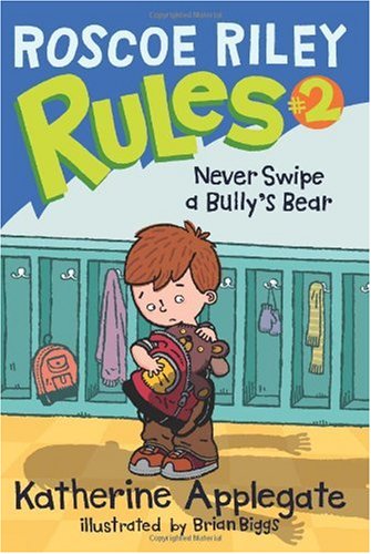 Roscoe Riley Rules 2 Never Swipe A Bullys Bear Katherine Applegate