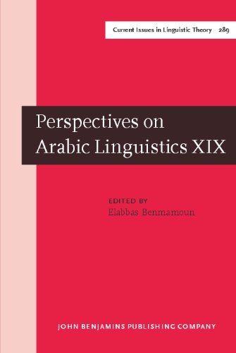 Perspectives On Arabic Linguistics Papers From The Annual Symposium On Arabic Linguistics Volume Xix Urbana Illinois April 2005 1st Elabbas Benmamoun Ed