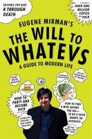 The Will To Whatevs A Guide To Modern Life Original Eugene Mirman