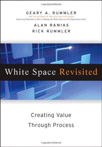 White Space Revisited Creating Value Through Process 1st Edition Geary A Rummler