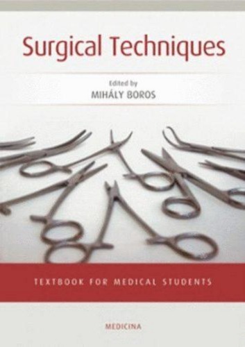 Surgical Techniques Textbook For Medical Students Mihaly Boros