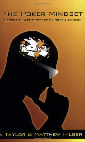 The Poker Mindset Essential Attitudes For Poker Success Matthew Hilger