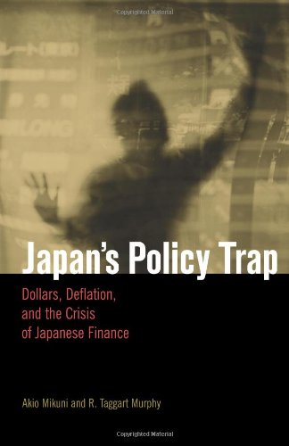 Japans Policy Trap Dollars Deflation And The Crisis Of Japanese Finance Akio Mikuni