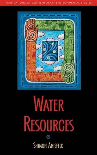 Water Resources Foundations Of Contemporary Environmental Studies Series 1st Edition Dr Shimon C Anisfeld Phd