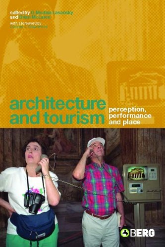 Architecture And Tourism Perception Performance And Place First Edition D Medina Lasansky