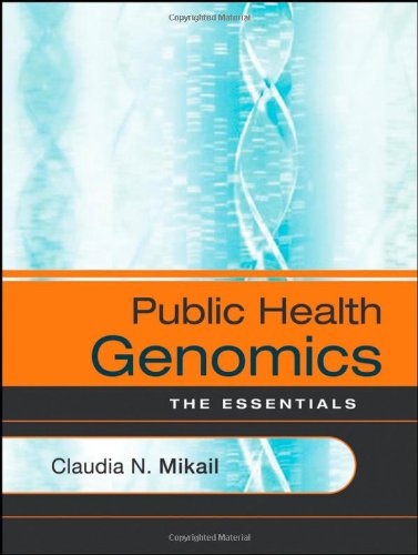 Public Health Genomics The Essentials Jb Public Health Health Services Text 1st Edition Claudia N Mikail