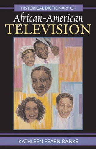 Historical Dictionary Of Africanamerican Television Historical Dictionaries Of Literature And The Arts Kathleen Fearnbanks