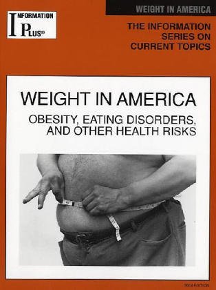 Weight In America Obesity Eating Disorders And Other Health Risks Information Plus Reference Series Barbara Wexler