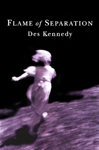 Flame Of Separation Des Kennedy