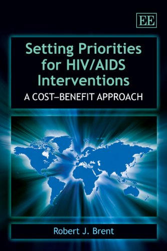 Setting Priorities For Hiv Aids Interventions A Costbenefit Approach 1st Edition Robert J Brent