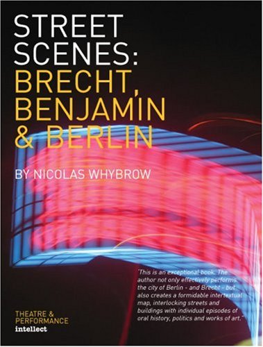 Street Scenes Brecht Benjamin And Berlin Nicolas Whybrow