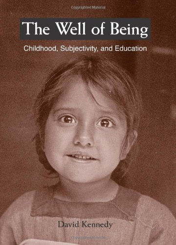 The Well Of Being Childhood Subjectivity And Education David Kennedy
