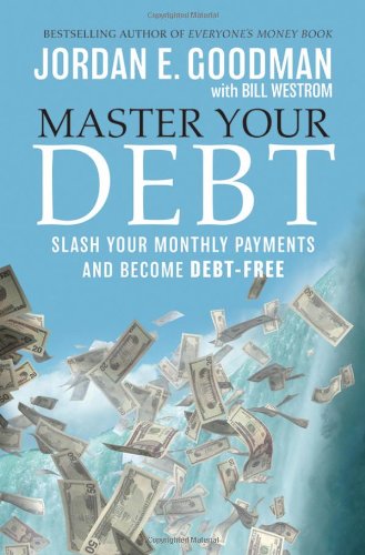 Master Your Debt Slash Your Monthly Payments And Become Debt Free Lynn Sonberg Books 1st Edition Jordan E Goodman