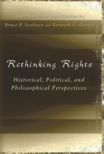 Rethinking Rights Historical Political And Philosophical Perspectives 1st Edition Bruce P Frohnen