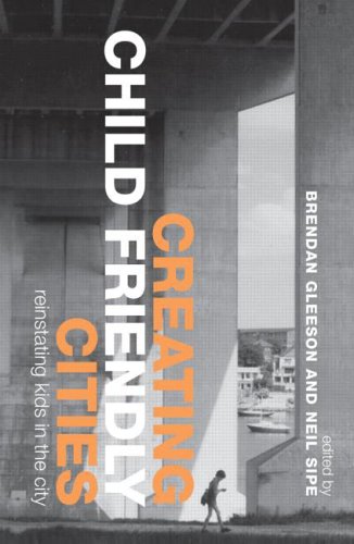 Creating Child Friendly Cities New Perspectives And Prospects 1st Edition Brendan Gleeson