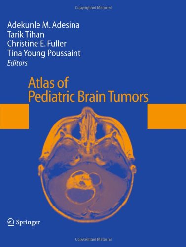 Atlas Of Pediatric Brain Tumors 1st Edition Adekunle M Adesina Md