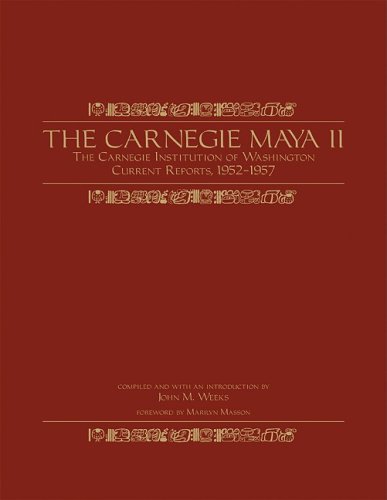 The Carnegie Maya Ii The Carnegie Institution Of Washington Current Reports 19521957 Harcdr John M Weeks