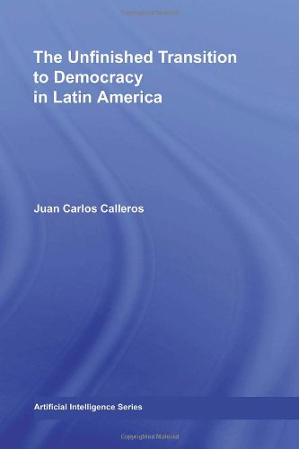 The Unfinished Transition To Democracy In Latin America Latin American Studies 1st Edition Juan Carlos Callerosalarcn