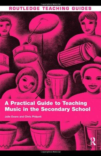 A Practical Guide To Teaching Music In The Secondary School Routledge Teaching Guides 1st Edition Julie Evans