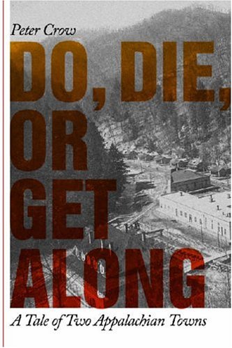 Do Die Or Get Along A Tale Of Two Appalachian Towns Peter Crow