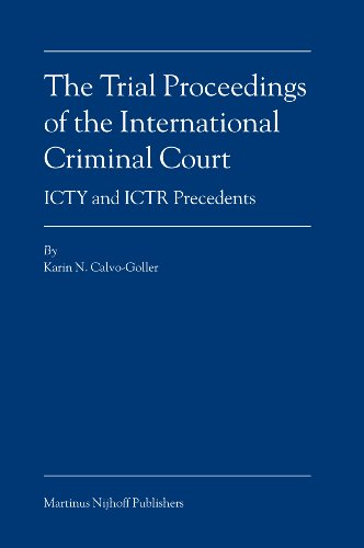 The Trial Proceedings Of The International Criminal Court Icty And Ictr Precedents Karin N Calvogoller