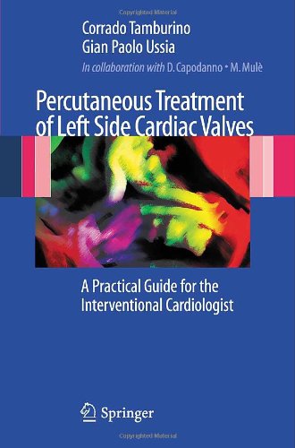 Percutaneous Treatment Of Left Side Cardiac Valves A Practical Guide For The Interventional Cardiologist 1st Edition Corrado Tamburino