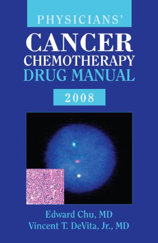 Physicians Cancer Chemotherapy Drug Manual 2008 Jones And Bartlett Series In Oncology 1st Edition Edward Chu