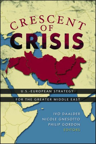 Crescent Of Crisis Useuropean Strategy For The Greater Middle East Ivo Daalder Nicole Gnesotto Philip Gordon
