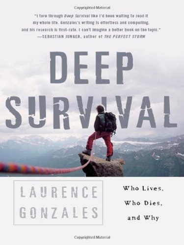 Deep Survival Who Lives Who Dies And Why Laurence Gonzales