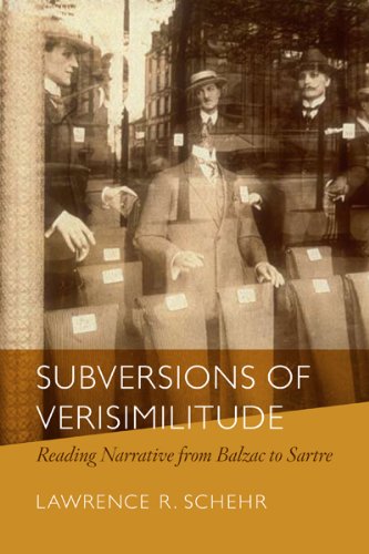 Subversions Of Verisimilitude Reading Narrative From Balzac To Sartre 1st Edition Lawrence Schehr