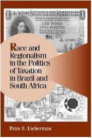 Race And Regionalism In The Politics Of Taxation In Brazil And South Africa Evan S Lieberman