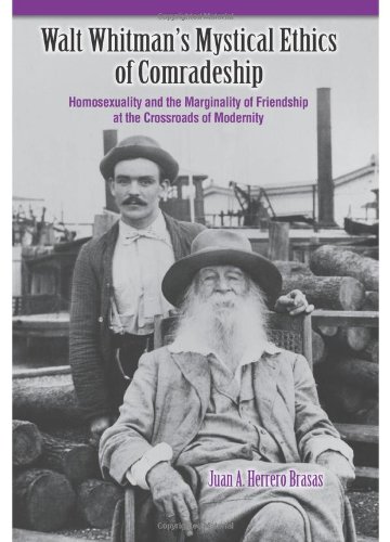 Walt Whitmans Mystical Ethics Of Comradeship Homosexuality And The Marginality Of Friendship At The Crossroads Of Modernity Juan A Herrero Brasas