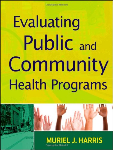 Evaluating Public And Community Health Programs 1st Edition Muriel J Harris