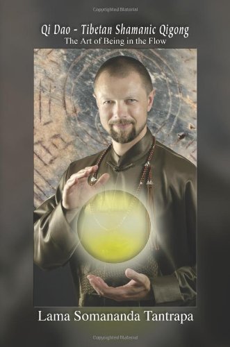 Qi Dao Tibetan Shamanic Qigong The Art Of Being In The Flow Lama Somananda Tantrapa