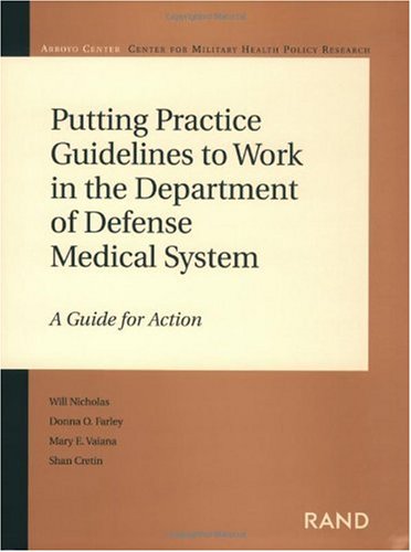 Putting Practice Guidelines To Work In The Department Of Defense Medical System A Guide For Action Donna O Farley