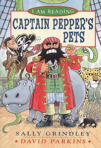 Captain Peppers Pets I Am Reading Sally Grindley David Parkins