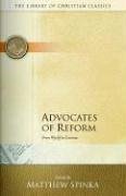 Advocates Of Reform From Wyclif To Erasmus Matthew Spinka
