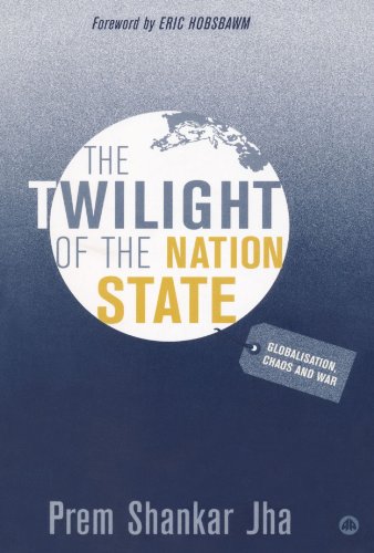 The Twilight Of The Nation State Globalisation Chaos And War Prem Shankar Jha