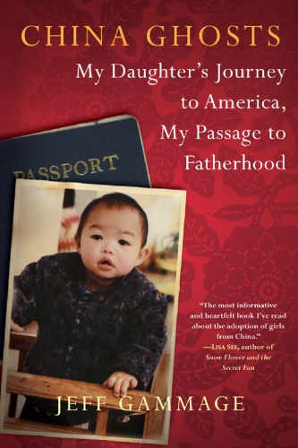 China Ghosts My Daughters Journey To America My Passage To Fatherhood Jeff Gammage