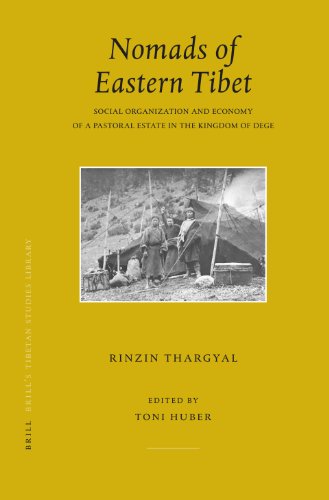 Nomads Of Eastern Tibet Social Organization And Economy Of A Pastoral Estate In The Kingdom Of Dege Brills Tibetan Studies Library Rinzin Thargyal
