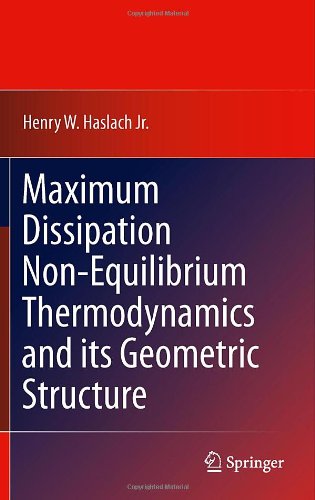 Maximum Dissipation Nonequilibrium Thermodynamics And Its Geometric Structure 1st Edition Henry W Haslach Jr Auth