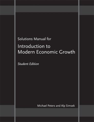 Solutions Manual For Introduction To Modern Economic Growth Stu Sol Michael Peters