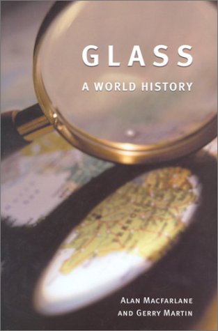 Glass A World History 1st Edition Alan Macfarlane Gerry Martin