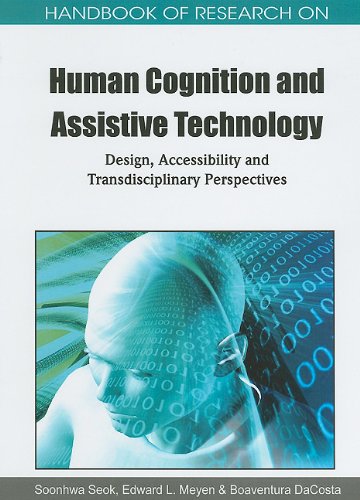 Handbook Of Research On Human Cognition And Assistive Technology Design Accessibility And Transdisciplinary Perspectives Handbook Of Research On First Soonhwa Seok